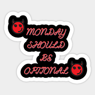 Monday Should Be Optional Sticker